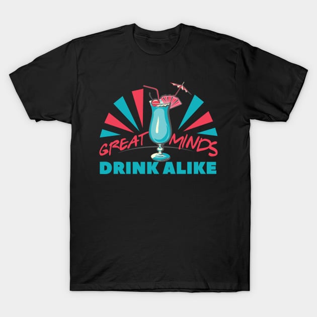 GREAT MINDS DRINK ALIKE T-Shirt by Dwarf_Monkey